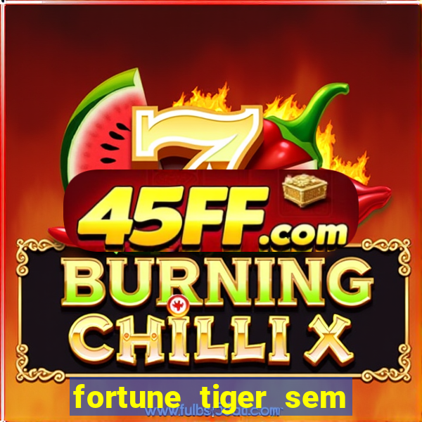 fortune tiger sem deposito minimo